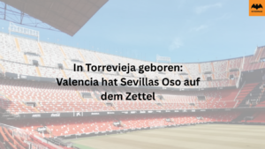 In Torrevieja geboren: Valencia hat Sevillas Oso auf dem Zettel